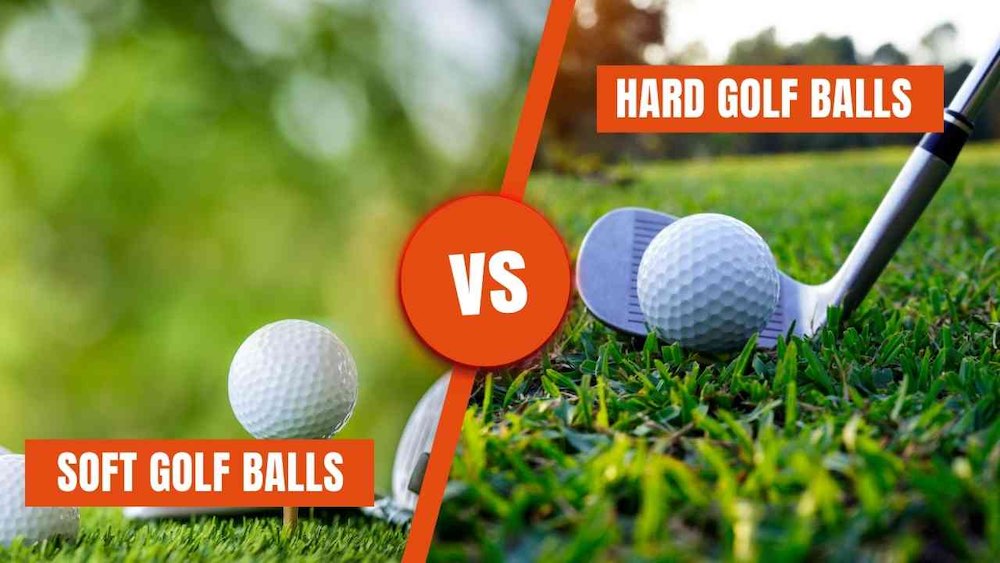 Soft Golf Balls vs Hard Golf Balls